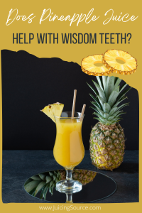 Does pineapple juice help with wisdom teeth